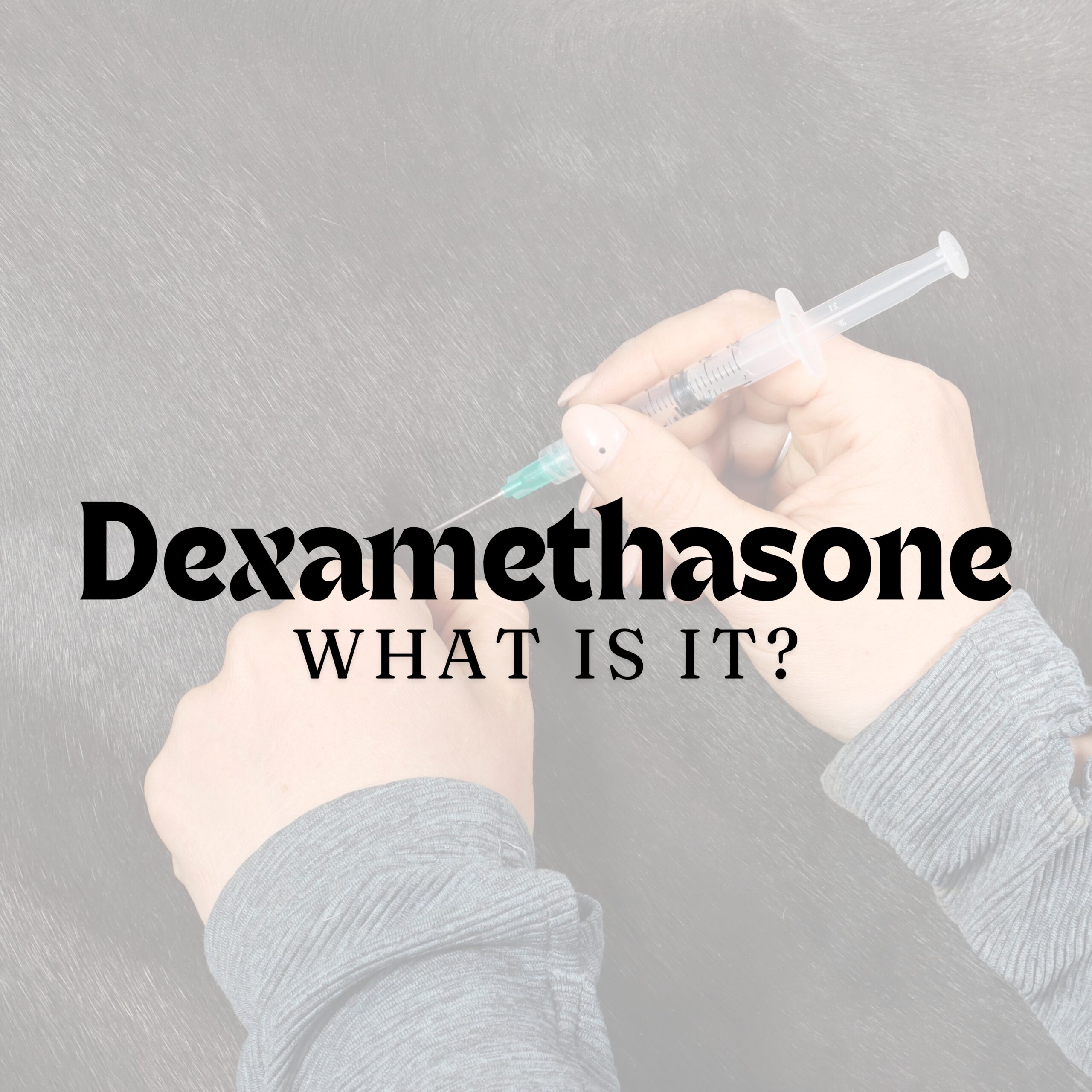 What is Dexamethasone?